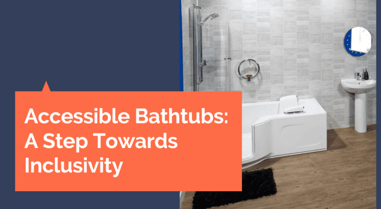 Accessible Bathtubs: A Step Towards Inclusivity